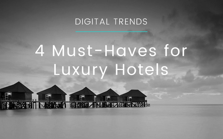 The 4 Digital Musts For Luxury Hotels | mOOnshot digital